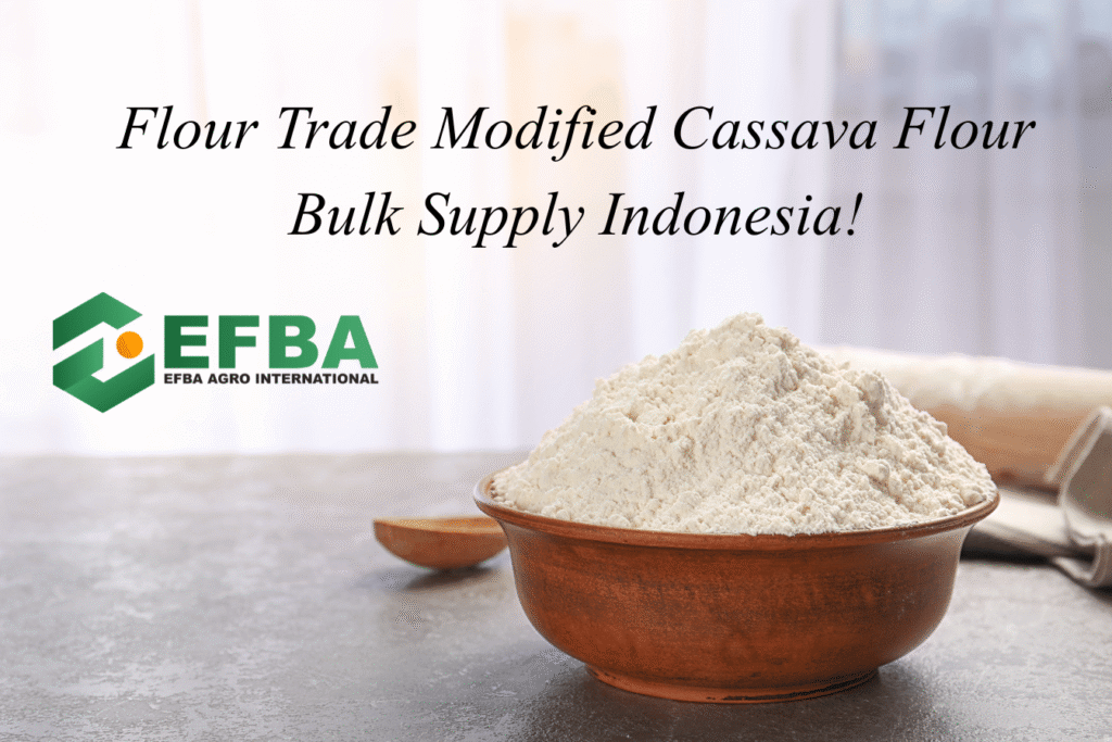Flour Trade Modified Cassava Flour Bulk Supply Indonesia!
